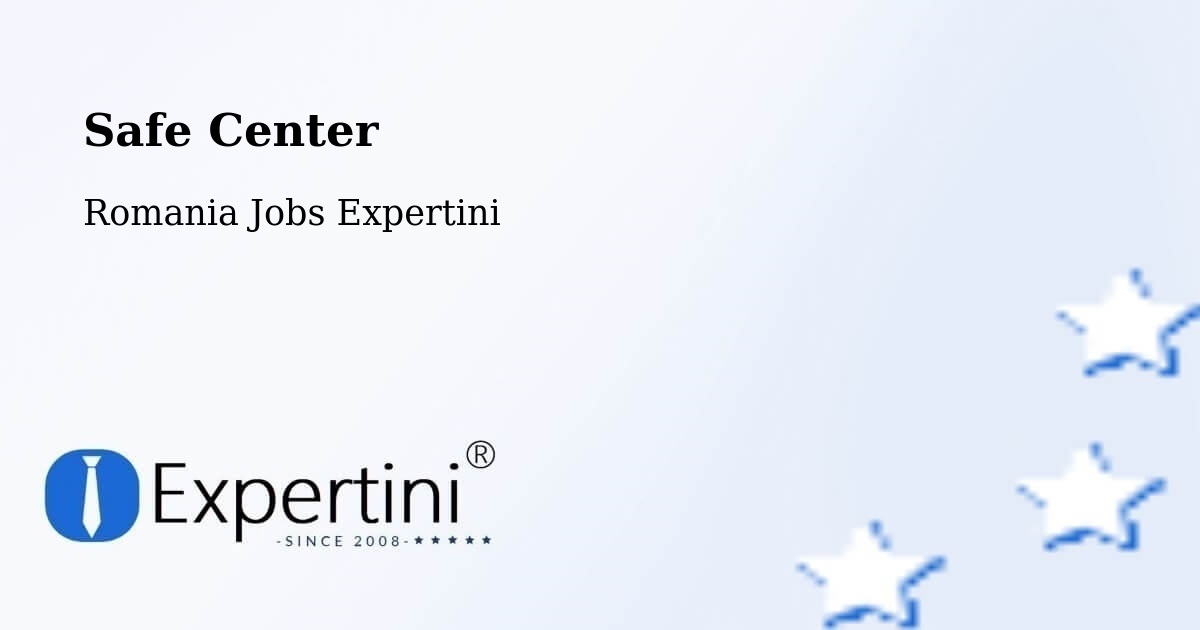 Safety Center – Şuletea - Romania Jobs Expertini